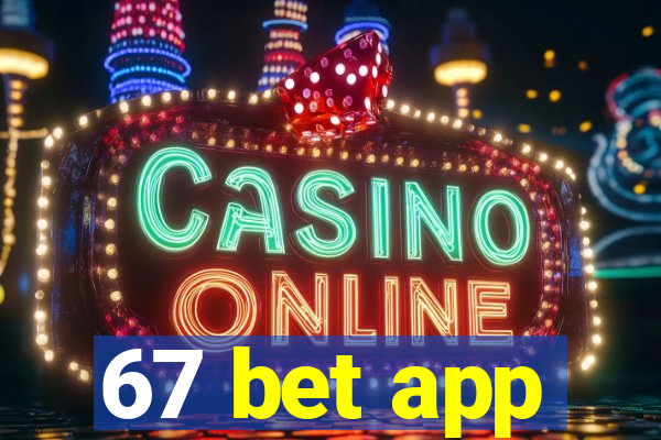 67 bet app